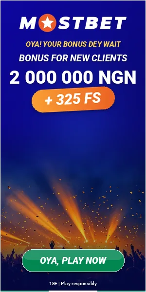 Mostbet: Oya! Your bonus dey wait. Bonus for new clients 2 000 000 NGN + 325 FS. 18+, play responsibly.